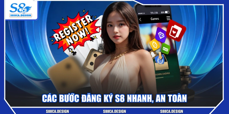 Các bước đăng ký S8 nhanh, an toàn