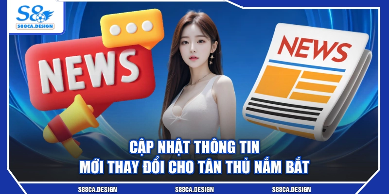 Cập nhật thông tin mới thay đổi cho tân thủ nắm bắt