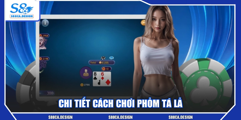 Chi tiết cách chơi phỏm tá lả