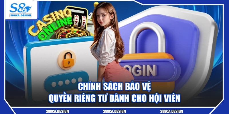 Chính sách bảo vệ quyền riêng tư dành cho hội viên
