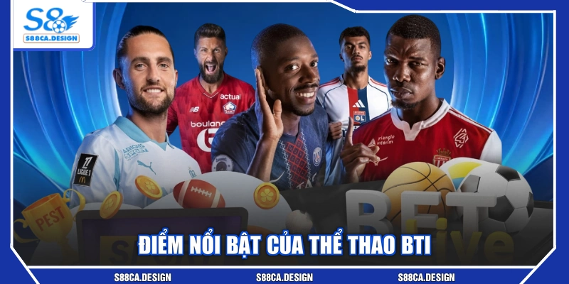 Điểm nổi bật của thể thao BTI