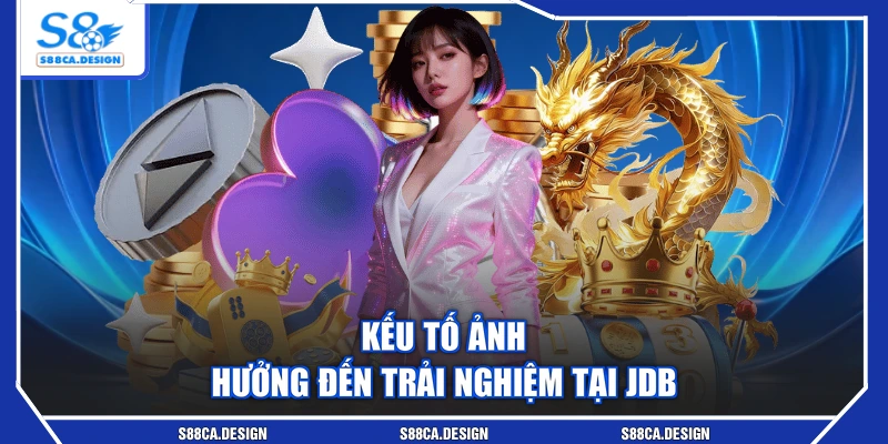 Kếu tố ảnh hưởng đến trải nghiệm tại JDB