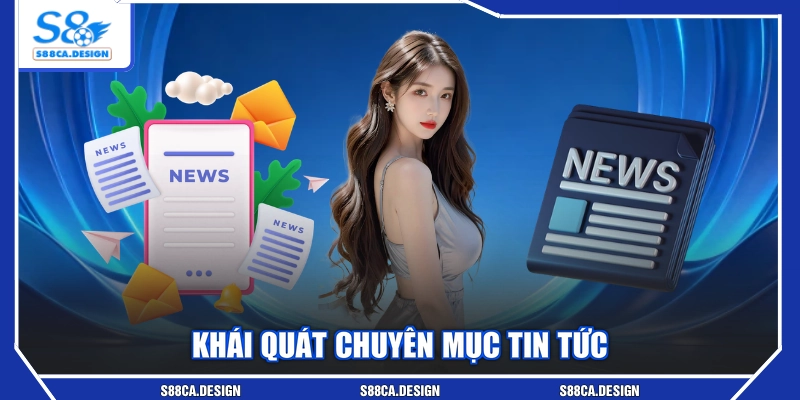 Khái quát chuyên mục tin tức