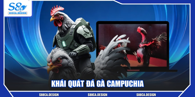 Khái quát đá gà Campuchia