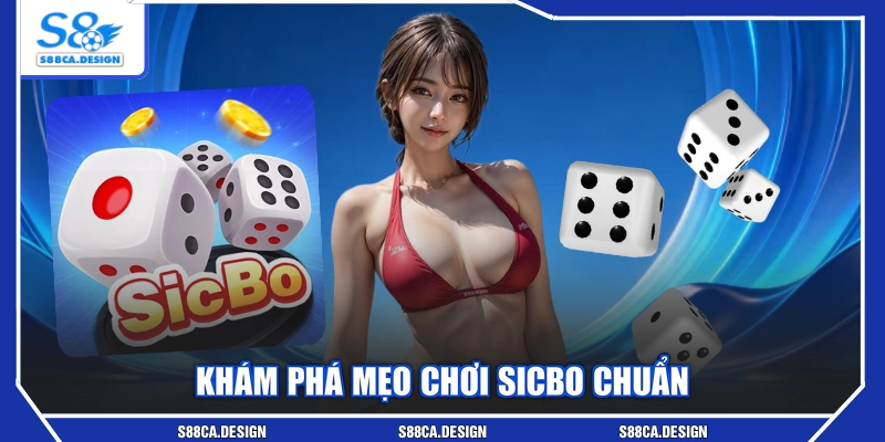 Khám phá mẹo chơi sicbo chuẩn