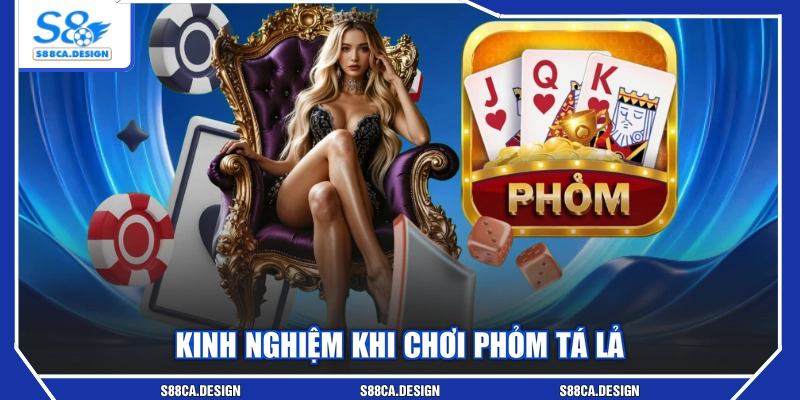 Kinh nghiệm khi chơi phỏm tá lả