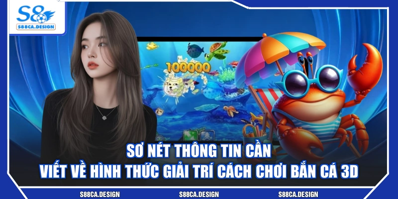 Sơ nét thông tin cần viết về hình thức giải trí cách chơi bắn cá 3D