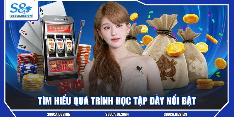 Tìm hiểu quá trình học tập đầy nổi bật