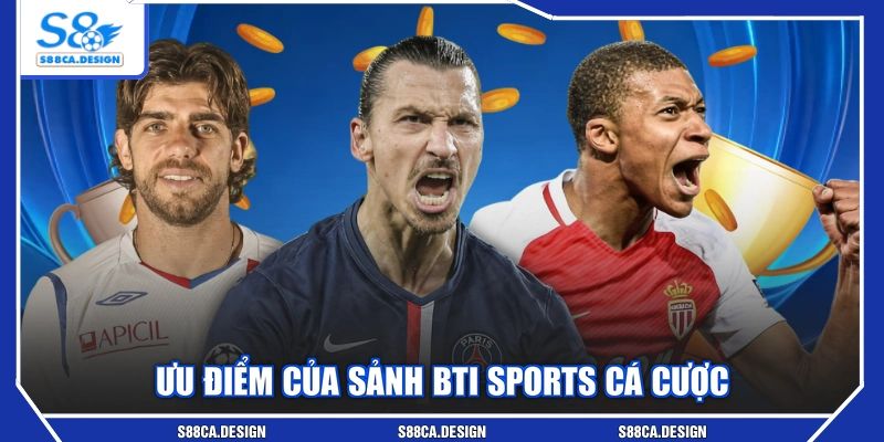Ưu điểm của sảnh BTI Sports cá cược