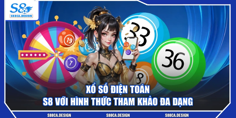 Xổ Số Điện Toán S8 Với Hình Thức Tham Khảo Đa Dạng